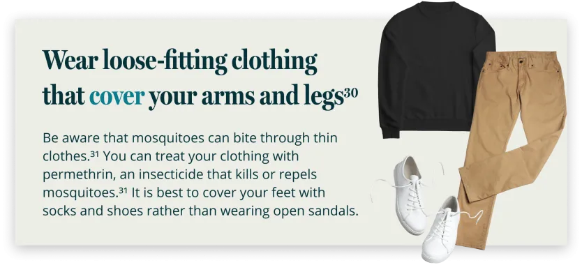 Loose fitting clothes help prevent a dengue mosquito bite day or night